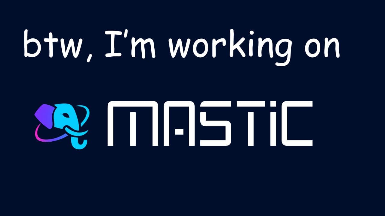 Btw, I'm working on Mastic