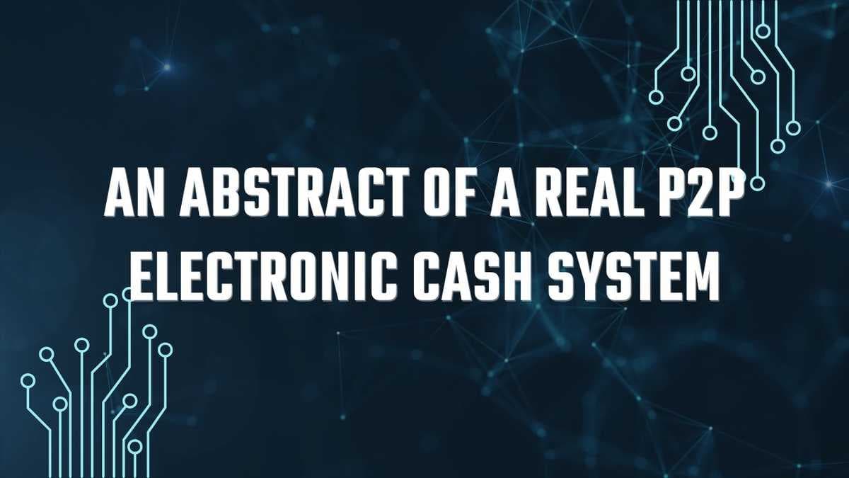 An Abstract of a real P2P Electronic Cash System