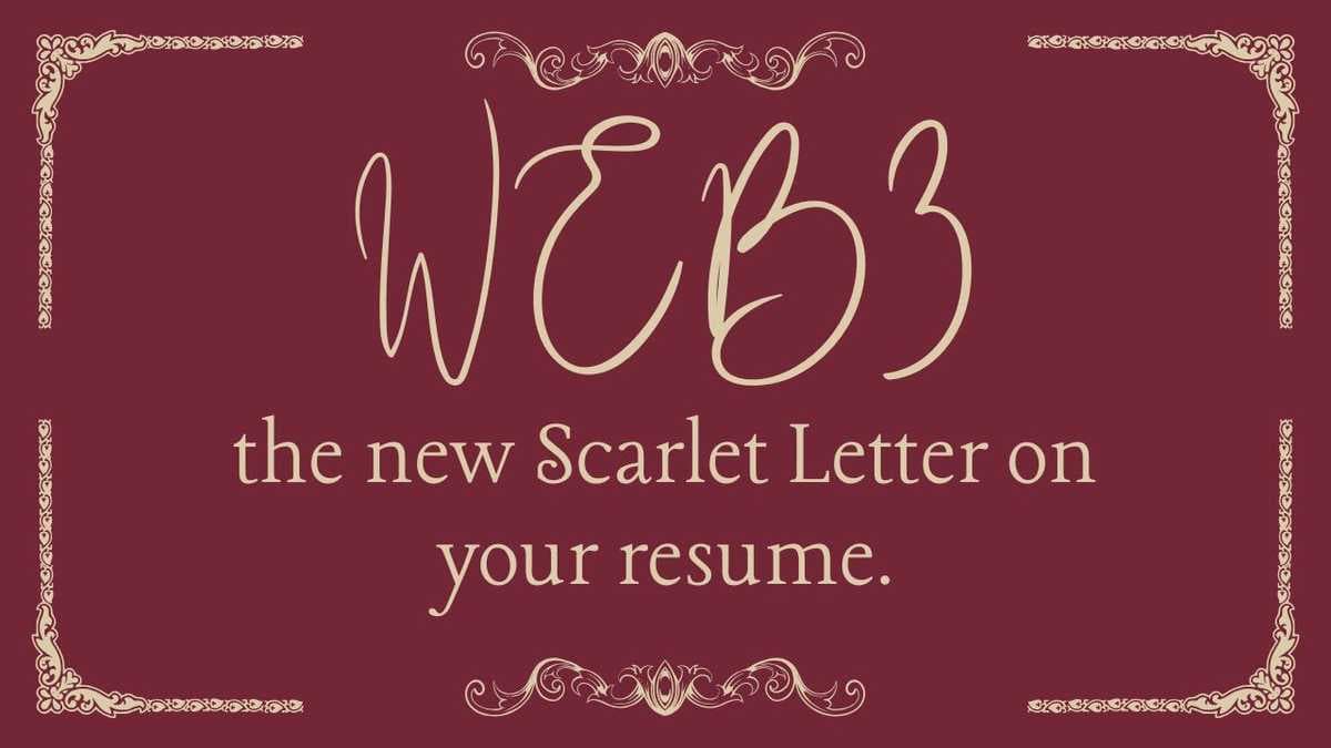 Web3: The new Scarlet Letter on your resume