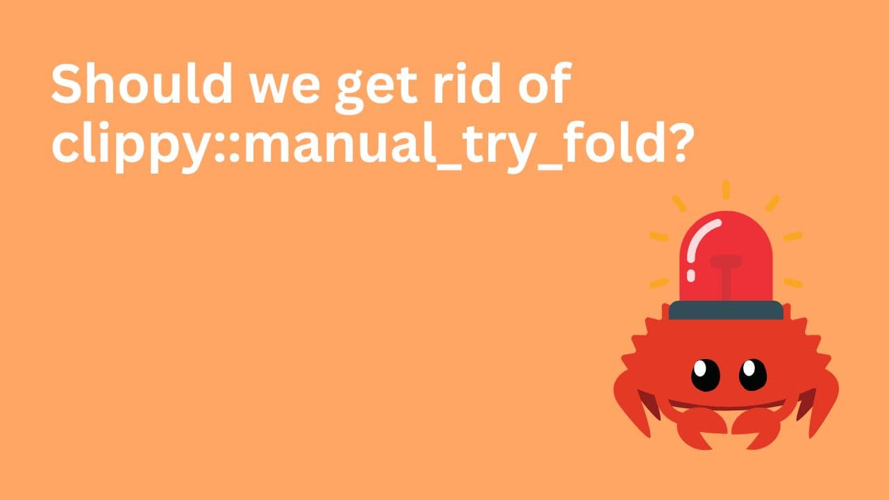 Should we get rid of clippy::manual_try_fold?