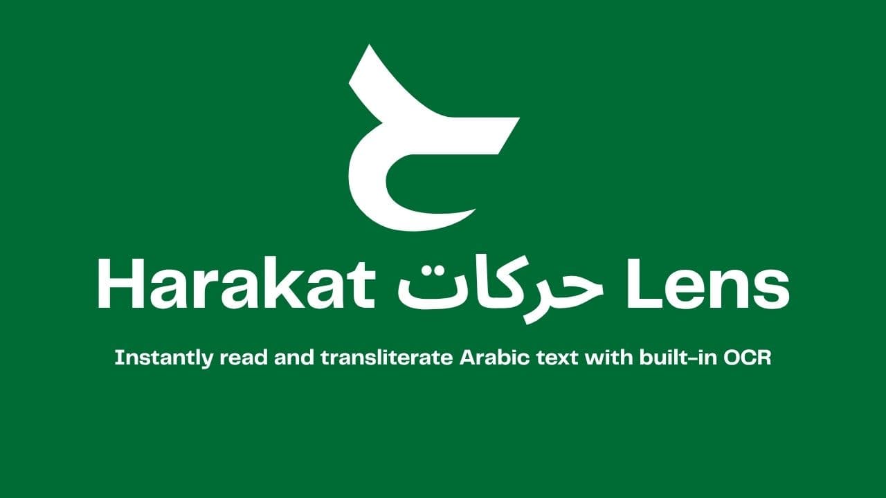 Harakat Lens, an iOS app to scan, transliterate and translate Arabic, for learners and Quran readers